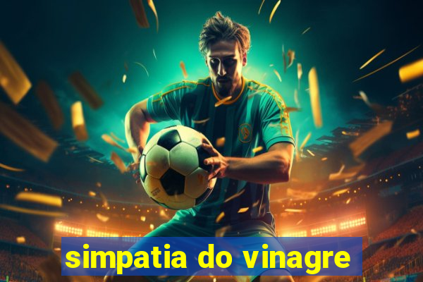 simpatia do vinagre